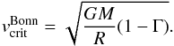 Mathematical equation: \begin{equation} \label{eq:vcrit_b} v_{\rm crit}^{\rm Bonn} = \sqrt{\frac{G M }{R} (1 - \Gamma)} . \end{equation}