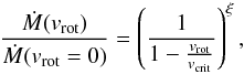 Mathematical equation: \begin{equation} \label{eq:rotf_b} \frac{\dot{M}(v_{\rm rot})}{\dot{M}(v_{\rm rot} = 0)} = \left( \frac{1}{1 - \frac{v_{\rm rot}}{v_{\rm crit}}} \right)^{\xi} , \end{equation}