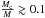 Mathematical equation: \hbox{$\frac{M_{\rm c}}{M} \gtrsim 0.1$}