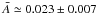 Mathematical equation: \hbox{$\bar A \simeq 0.023 \pm 0.007$}