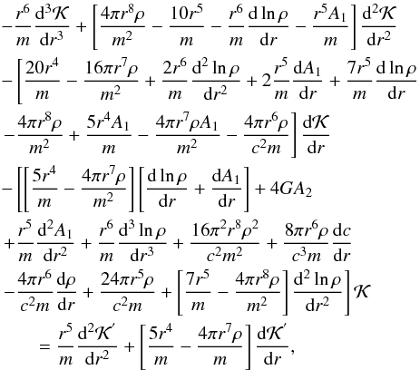Mathematical equation: \appendix \setcounter{section}{1} \begin{eqnarray} &&-\frac{r^{6}}{m}\frac{{\rm d}^{3}\mathcal{K}}{{\rm d}r^{3}}+\left[ \frac{4 \pi r^{8} \rho}{m^{2}} - \frac{10 r^{5}}{m} -\frac{r^{6}}{m} \frac{{\rm d}\ln \rho}{{\rm d}r} - \frac{r^ {5}A_{1}}{m} \right] \frac{{\rm d}^{2}\mathcal{K}}{{\rm d}r^{2}} \nonumber \\ && - \left[ \frac{20r^{4}}{m}-\frac{16\pi r^{7}\rho}{m^{2}} + \frac{2r^{6}}{m}\frac{{\rm d}^{2}\ln \rho}{{\rm d}r^{2}} +2\frac{r^{5}}{m}\frac{{\rm d}A_{1}}{{\rm d}r} +\frac{7r^{5}}{m}\frac{{\rm d} \ln \rho}{{\rm d}r} \right. \nonumber \\ && \left.- \frac{4\pi r^{8} \rho}{m^{2}} + \frac{5r^{4}A_{1}}{m}-\frac{4\pi r^{7}\rho A_{1}}{m^{2}}- \frac{4 \pi r^{6} \rho}{c^{2}m}\right] \frac{{\rm d} \mathcal{K}}{{\rm d}r} \nonumber \\ &&-\left[\left[ \frac{5r^{4}}{m} -\frac{4 \pi r^{7} \rho}{m^{2}}\right]\left[\frac{{\rm d} \ln \rho}{{\rm d}r}+\frac{{\rm d}A_{1}}{{\rm d}r}\right] + 4G A_{2} \right. \nonumber \\ && \left. +\frac{r^{5}}{m} \frac{{\rm d}^{2}A_{1}}{{\rm d}r^{2}} +\frac{r^{6}}{m}\frac{{\rm d}^{3} \ln \rho}{{\rm d}r^{3}}+\frac{16 \pi^{2}r^{8}\rho^{2}}{c^{2}m^{2}}+\frac{8 \pi r^{6}\rho}{c^{3}m}\frac{{\rm d}c}{{\rm d}r} \right. \nonumber \\ && \left. -\frac{4\pi r^{6}}{c^{2}m}\frac{{\rm d}\rho}{{\rm d}r}+\frac{24 \pi r^{5}\rho}{c^{2}m}+\left[ \frac{7r^{5}}{m}-\frac{4 \pi r^{8}\rho}{m^{2}}\right] \frac{{\rm d}^{2} \ln \rho}{{\rm d}r^{2}}\right] \mathcal{K} \nonumber \\ &&\qquad = \frac{r^{5}}{m}\frac{{\rm d}^{2} \mathcal{K}^{'}}{{\rm d}r^{2}} + \left[\frac{5r^{4}}{m}- \frac{4 \pi r^{7} \rho}{m}\right] \frac{{\rm d} \mathcal{K}^{'}}{{\rm d}r}, \label{EqDiffAYdirect} \end{eqnarray}