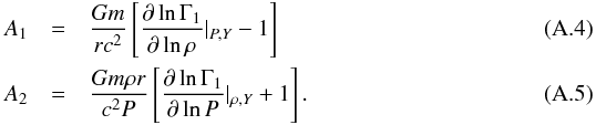 Mathematical equation: \appendix \setcounter{section}{1} \begin{eqnarray} A_{1}&=& \frac{Gm}{rc^{2}}\left[\frac{\partial \ln \Gamma_{1}}{\partial \ln \rho}\vert_{P,Y}-1\right] \\ A_{2}&=& \frac{Gm \rho r}{c^{2}P}\left[ \frac{\partial \ln \Gamma_{1}}{\partial \ln P}\vert_{\rho,Y} +1\right]. \end{eqnarray}