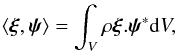 Mathematical equation: \begin{eqnarray} \langle\vec{\xi}, \vec{\psi}\rangle = \int_{V} \rho \vec{\xi} . \vec{\psi}^{*} {\rm d}V, \end{eqnarray}