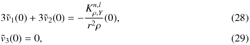 Mathematical equation: \begin{eqnarray} &&3\tilde{v}_{1}(0) + 3 \tilde{v}_{2}(0) = -\frac{K^{n,l}_{\rho,Y}}{r^{2}\rho}(0), \\ &&\tilde{v}_{3}(0) =0, \end{eqnarray}