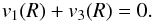 Mathematical equation: \begin{eqnarray} v_{1}(R)+v_{3}(R)=0. \end{eqnarray}