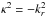 Mathematical equation: \hbox{$\kappa^2 = -k_r^2$}