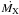 Mathematical equation: \hbox{$\dot{M_{\rm X}}$}