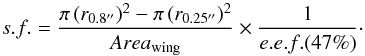 Mathematical equation: \begin{equation} s.f. = \frac{\pi \hspace{0.5mm} (r_{0.8''})^{2} -\pi \hspace{0.5mm} (r_{0.25''})^{2}}{Area_{\rm wing}} \times \frac{1}{e.e.f.(47\%)}\cdot \end{equation}