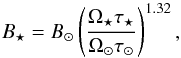 Mathematical equation: \begin{equation} \label{eqn:Bstar} B_\star = B_\odot \left( \frac{\Omega_\star \tau_\star }{\Omega_\odot \tau_\odot } \right)^{1.32}, \end{equation}