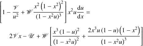 Mathematical equation: \appendix \setcounter{section}{1} \begin{eqnarray} \label{eqn:dVrdrNormed} &&\left[ 1 - \frac{\mathscr{V}}{u^2} + \mathscr{W} \frac{x^2 \left( 1 - x^2 \right)^2 }{(1-x^2 u)^3} \right] x^2 u \frac{{\rm d}u}{{\rm d}x} = \nonumber\\ &&~~~~~~2 \mathscr{V} x - \mathscr{U} + \mathscr{W} \left[ \frac{x^3 \left( 1 - u \right)^2}{\left(1-x^2u \right)^2} + \frac{2 x^3 u \left( 1 - u \right) \left( 1 - x^2 \right)}{\left(1-x^2u \right)^3} \right] \end{eqnarray}