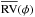 Mathematical equation: \hbox{$\overline{{\rm RV}}(\phi)$}