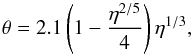 Mathematical equation: \begin{equation} \theta = 2.1 \left(1 - \frac{\eta^{2/5}}{4}\right) \eta^{1/3}, \label{eq:theta} \end{equation}