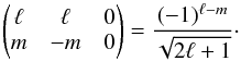 Mathematical equation: \appendix \setcounter{section}{3} \begin{equation} \wjjj{\ell}{\ell}{0}{m}{-m}{0} = \frac{(-1)^{\ell-m}}{\sqrt{2\ell+1}}\cdot \end{equation}