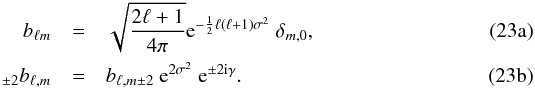 Mathematical equation: % subequation 1402 0 \begin{eqnarray} b_{\ell m} &=& \sqrt{\frac{2\ell+1}{4\pi}}{\rm e}^{ -\frac{1}{2}\ell(\ell+1)\sigma^2} \ \delta_{m,0} \label{eq:gaussbeam_T}, \\ _{\pm 2} b_{\ell,m} &=& b_{\ell,m \pm 2}\ {\rm e}^{2\sigma^2}\ {\rm e}^{\pm 2{\rm i}\gamma}. \label{eq:gaussbeam_P} \end{eqnarray}
