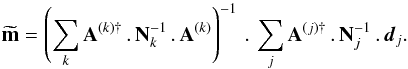 Mathematical equation: \begin{equation} \tvm = \left(\sum_k \matA^{(k)\dagger} \mydot \matN_k^{-1} \mydot \matA^{(k)} \right)^{-1} \mydot \sum_j \matA^{(j)\dagger} \mydot \matN_j^{-1} \mydot \vecd_j. \label{eq:map_making_top} \end{equation}