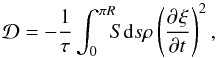 Mathematical equation: \begin{equation} \mathcal{D} = -\frac{1}{\tau} \int_0^{\pi R} \!\!\!S \mathrm{d}s \rho \left(\dfdx{\xi}{t}{}\right)^2, \end{equation}