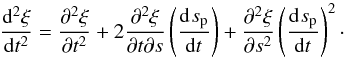 Mathematical equation: \begin{equation} \DfDx{\xi}{t}{2} = \dfdx{\xi}{t}{2} + 2\frac{\partial^2 \xi}{\partial t \partial s} \left(\DfDx{\ssp}{t}{}\right) + \dfdx{\xi}{s}{2} \left(\DfDx{\ssp}{t}{}\right)^2\cdot \end{equation}