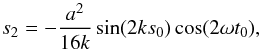 Mathematical equation: \begin{equation} s_2 = -\frac{a^2}{16k}\sin(2ks_0)\cos(2\omega t_0), \end{equation}