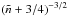 Mathematical equation: \hbox{$(\tilde n+3/4)^{-3/2}$}