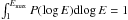 Mathematical equation: \hbox{$\int_{1}^{E_{\rm max}}P(\log E){\rm d}\!\log E=1$}