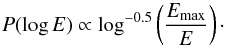 Mathematical equation: \begin{equation} P(\log E)\propto \log^{-0.5}\left(\frac{E_{\rm max}}{E}\right)\cdot \end{equation}