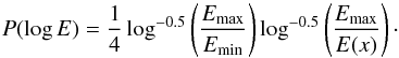 Mathematical equation: \begin{equation} \label{eqn:gauss_pdf} P(\log E)=\frac{1}{4}\log^{-0.5}\left(\frac{E_{\rm max}}{E_{\rm min}}\right)\log^{-0.5}\left(\frac{E_{\rm max}}{E(x)}\right)\cdot \end{equation}
