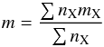 Mathematical equation: \begin{equation} m = \frac{\sum n_{\rm X}m_{\rm X}}{\sum n_{\rm X}} \label{eq:m} \end{equation}