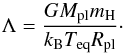 Mathematical equation: \begin{equation} \Lambda = \frac{GM_{\rm pl}m_{\rm H}}{k_{\rm B}T_{\rm eq}R_{\rm pl}}\cdot \end{equation}