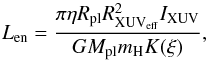 Mathematical equation: \begin{equation} L_{\rm en}=\frac{\pi\eta R_{\rm pl}R_{\rm XUV_{eff}}^2I_{\rm XUV}}{GM_{\rm pl}m_{\rm H}K(\xi)}, \label{eq:energyLimited} \end{equation}