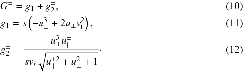 Mathematical equation: \begin{eqnarray} && G^{\pm} = g_1 + g_2^{\pm}, \label{eq6a}\\ && g_1 = s \left(- u_\perp^{3} + 2 u_\perp v_\mathrm{t}^{2}\right), \\ && g_2^{\pm} = \frac{u_{\perp}^3 u_{\parallel}^{\pm}}{ s v_t\sqrt{u_\parallel^{\pm2} + u_\perp^{2} + 1 } }\cdot \end{eqnarray}