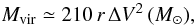 Mathematical equation: \begin{eqnarray} \begin{aligned} \label{equa_virial-mass} M_{\rm vir} \simeq 210\, r\, \Delta V^{2}\, (\Msun), \end{aligned} \end{eqnarray}