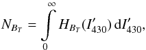Mathematical equation: \begin{equation} \label{Eq_HistIntegralNorm} N_{B_T}=\int\limits_{0}^{\infty} H_{B_T}(I_{430}^\prime)\,{\rm d}I_{430}^\prime , \end{equation}