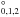 Mathematical equation: \hbox{$^\circ_{0,1,2}$}