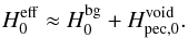 Mathematical equation: \begin{eqnarray} \Hzeroeff \approx \Hzerobg + \Hpeculiarzero . \label{e-expansion-eqn-now} \end{eqnarray}