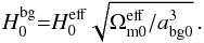 Mathematical equation: \begin{equation} \Hzerobg {=} \Hzeroeff \sqrt{\Ommzeroeff {/\abgzero^3}} {\,.} \label{e-omm-H0-Hbg0} \end{equation}