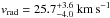 Mathematical equation: \hbox{$v_\mathrm{rad} = 25.7^{+3.6}_{-4.0}~\mathrm{km\,s}^{-1}$}