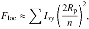 Mathematical equation: \begin{equation} \label{eqn:Fp} F_{\rm loc} \approx \sum I_{xy} \ \Bigg( \frac{2R_{\rm p}}{n} \Bigg)^2, \end{equation}