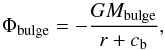 Mathematical equation: \begin{equation} \Phi_{\rm bulge} = - \frac{G M_{\rm bulge}}{r + c_{\rm b}}, \label{sag_eq:bulge} \end{equation}