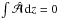 Mathematical equation: \hbox{$\int\hat{\cal A}\,\dd z=0$}