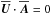 Mathematical equation: \hbox{$\meanUU\cdot\meanAA=0$}
