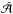Mathematical equation: \hbox{$\hat{\cal A}$}