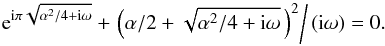 Mathematical equation: \begin{equation} {\rm e}^{\ii\pi\sqrt{\alpha^2/4+\ii\omega}}+\left.\left(\alpha/2 +\sqrt{\alpha^2/4+\ii\omega}\,\right)^2\right/(\ii\omega)=0. \label{disc2} \end{equation}
