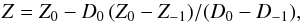 Mathematical equation: \begin{equation} Z=Z_0-D_0\,(Z_0-Z_{-1})/(D_0-D_{-1}), \end{equation}