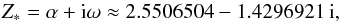 Mathematical equation: \begin{equation} Z_\ast=\alpha+\ii\omega\approx2.5506504-1.4296921\,\ii, \label{eigenval} \end{equation}