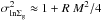\hbox{$\sigma_{\rm ln \Sigma_{\rm g}}^2\approx 1+R\ M^2/4$}