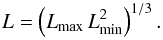 \appendix \setcounter{section}{2} \begin{equation} L = \left( L_{\rm max} \, L_{\rm min}^2 \right)^{1/3}. \end{equation}