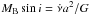 \hbox{$M_{\rm B}\sin{i} = \dot{\nu} a^{2}/G$}