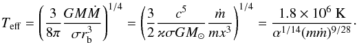 \begin{equation} T_{\rm eff}=\left(\frac{3}{8\pi}\frac{GM\dot M}{\sigma r_{\rm b}^3}\right)^{1/4}=\left(\frac{3}{2}\frac{c^5}{\varkappa\sigma GM_\odot}\frac{\dot m}{mx^3}\right)^{1/4} =\frac{1.8\times 10^6~{\rm K}}{\alpha^{1/14}(m \dot m)^{9/28}}\cdot \label{prg3} \end{equation}