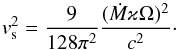 \begin{equation} v_{\rm s}^2=\frac{9}{128\pi^2}\frac{({\dot M}\varkappa\Omega)^2}{c^2}\cdot \label{pr5} \end{equation}