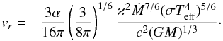 \begin{equation} v_r=-\frac{3\alpha}{16\pi}\left(\frac{3}{8\pi}\right)^{1/6} \frac{\varkappa^2{\dot M}^{7/6}(\sigma T_{\rm eff}^4)^{5/6}}{c^2(GM)^{1/3}}\cdot \label{pr6} \end{equation}
